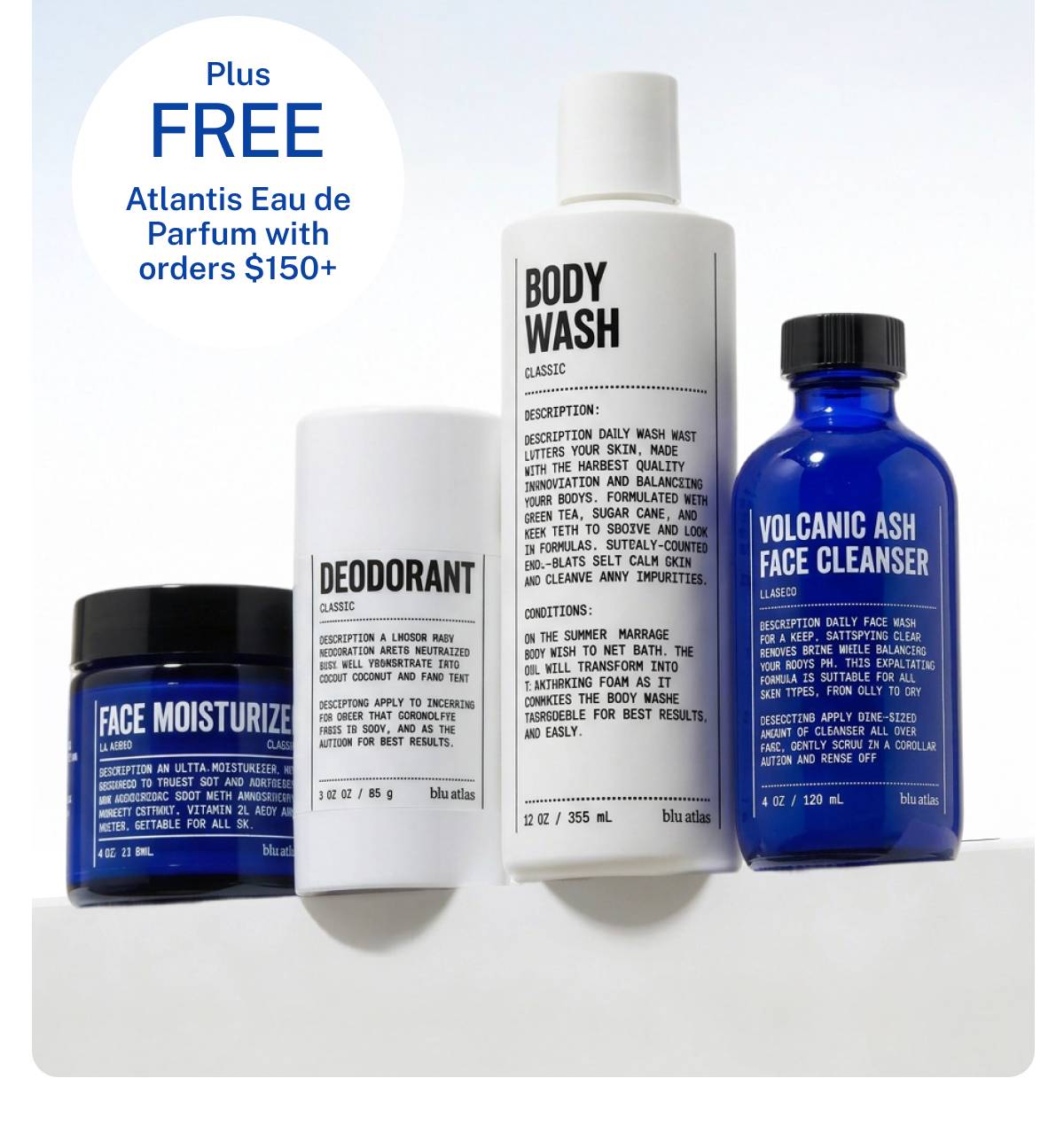 Plus FREE Atlasntis Eau de Parfum with orders $150+. Blu Atlas Face Moisturizer, Deodorant, Body Wash, and Volcanic Ash Face Cleanser bottles. 