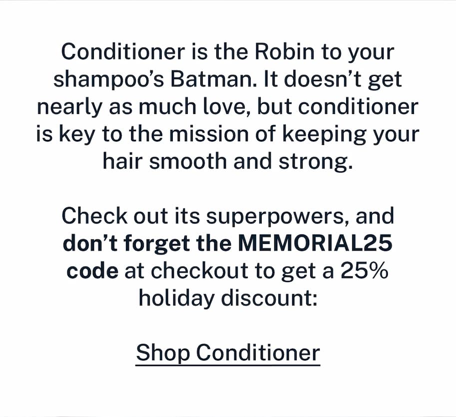 Conditioner is the robin to your shampoo's batman
