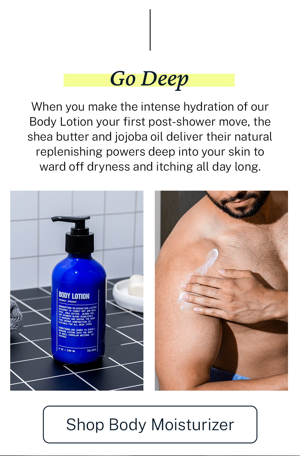 Go deep. Shop body moisturizer. 