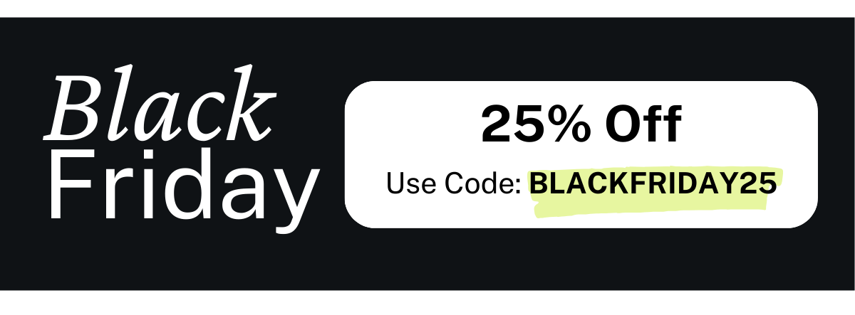 Save 25% OFF for Black Friday