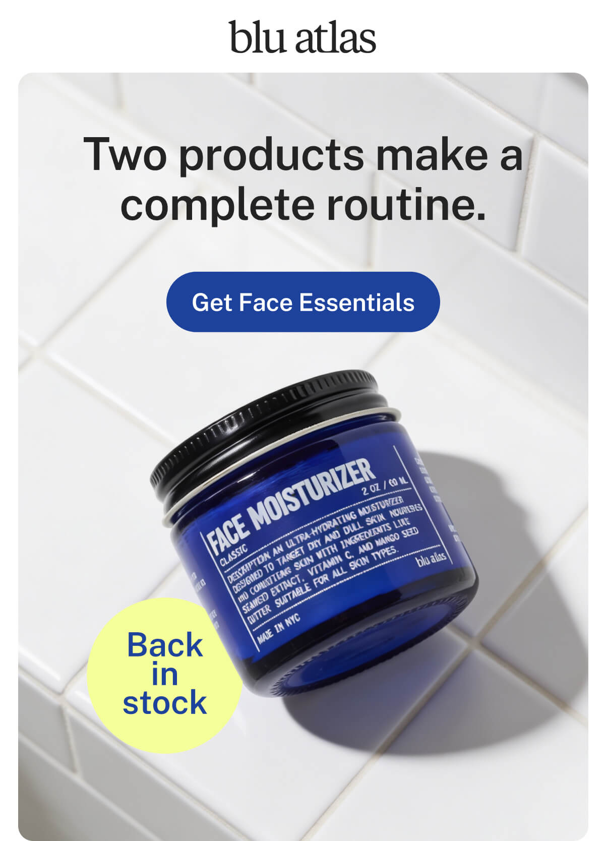 blu atlas. Two products make a complete routine. Button: Get Face Essentials