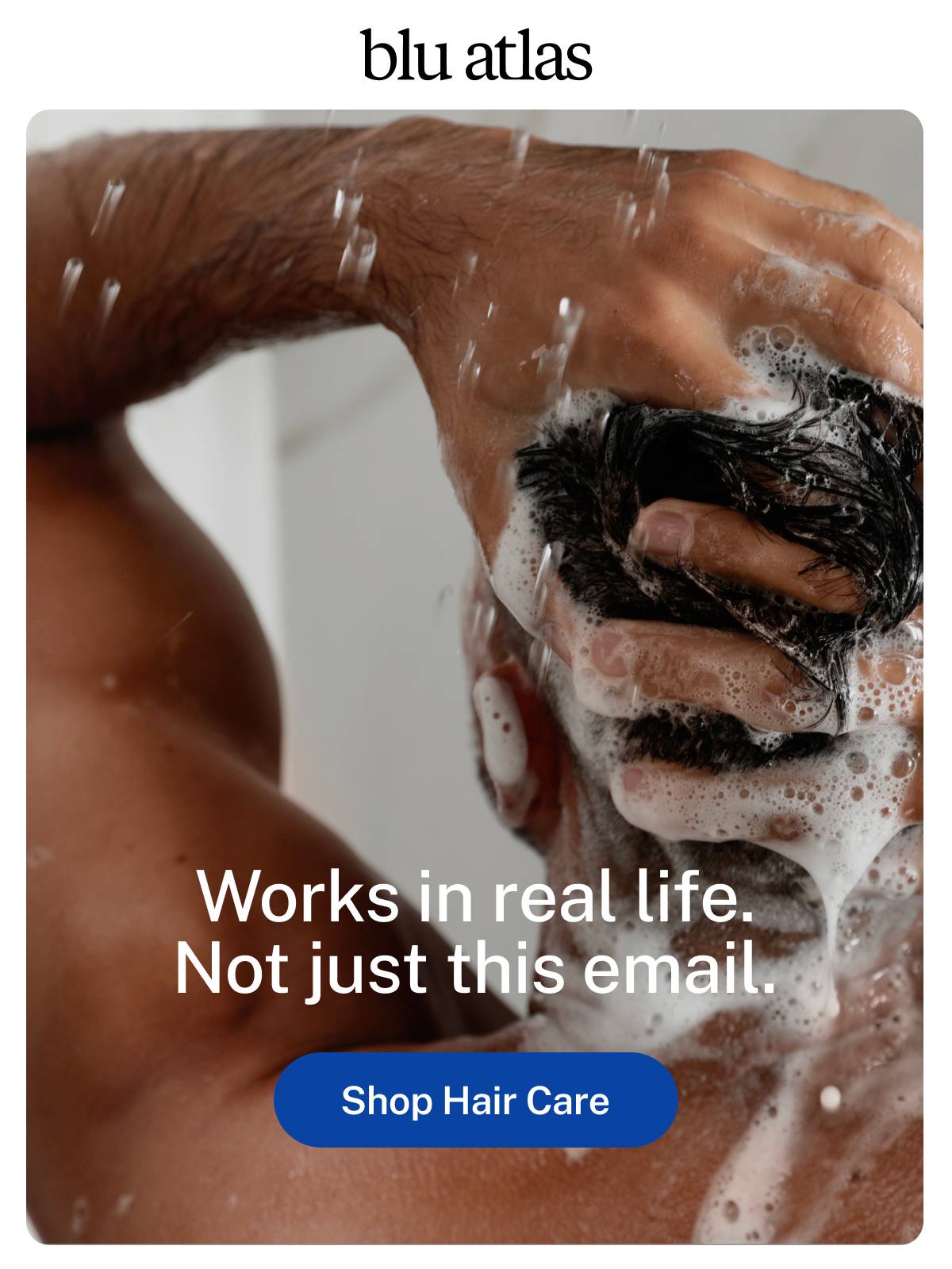 blu atlas. Works in real life. Not just this email.  Button: Shop Hair Care