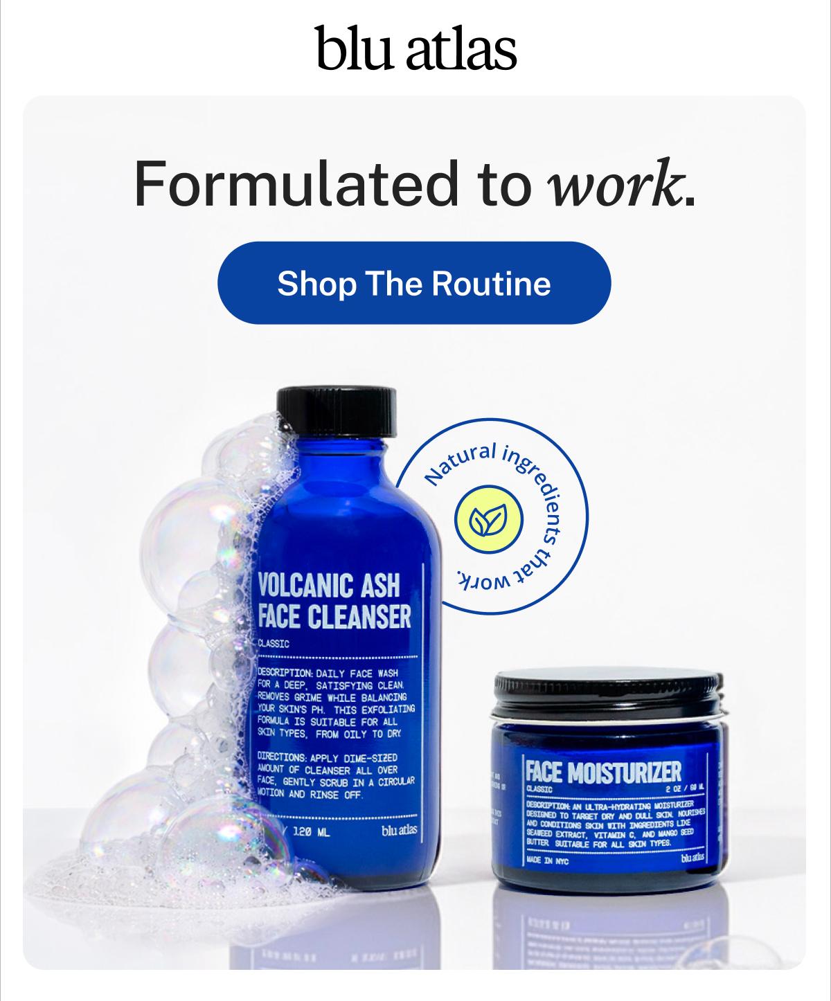 blu atlas  Formulated to work. Button: Shop The Routine
