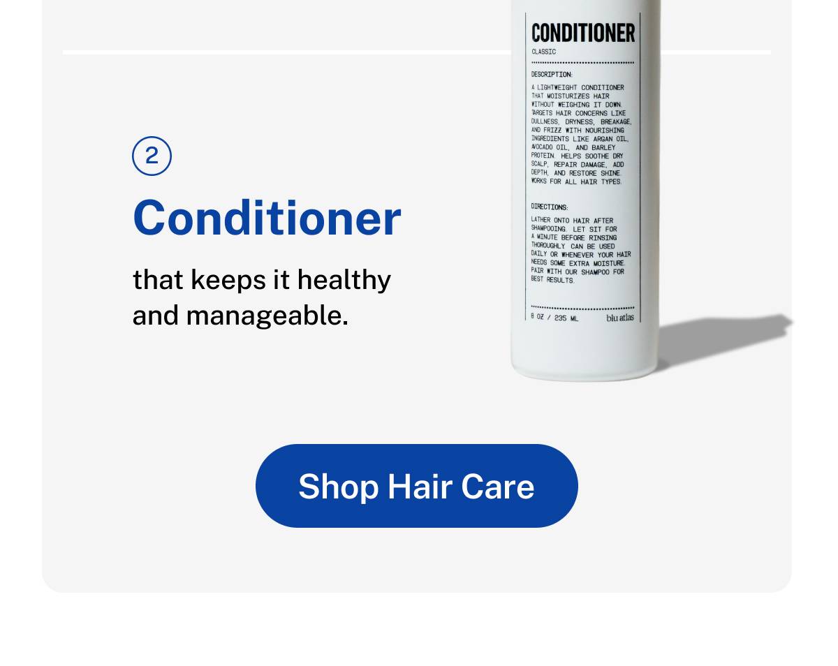 2) Conditioner that keeps it healthy and manageable. Button: Shop Hair Care