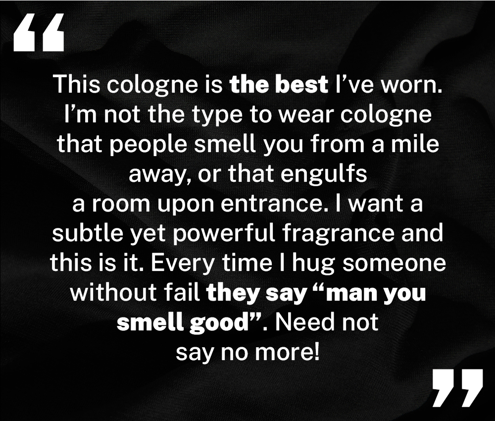 The cologne is the best i've worn