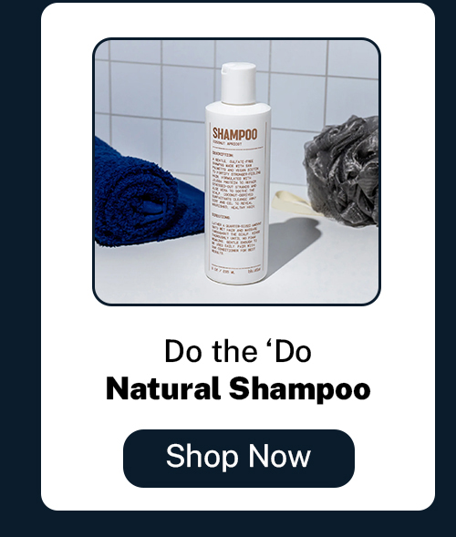 Do the do. Natural shampoo. Shop now. 