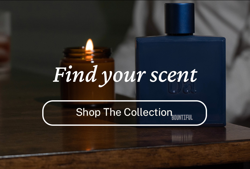 Find your scent. Shop the collection.