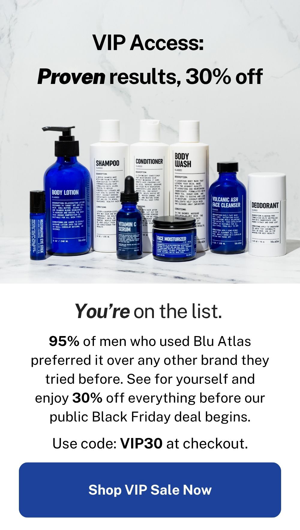 VIP Access. Proven results, 30% off. 