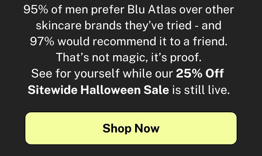95% of men prefer Blu Atlas over other skincare brands they've tried.