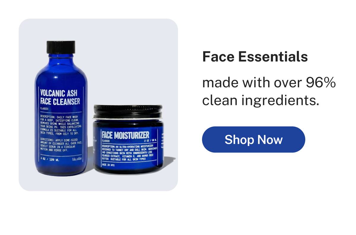 Face Essentials made with over 96% clean ingredients. Button: Shop Now