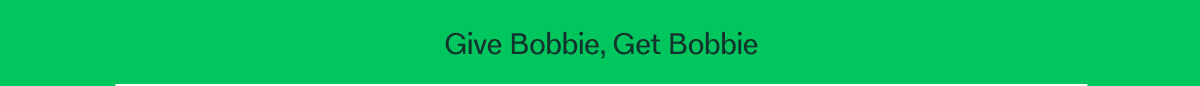 Give Bobbie, Get Bobbie