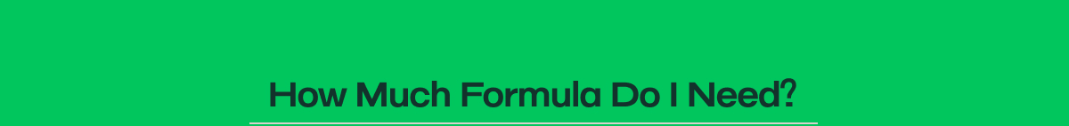 How Much Formula Do I Need?