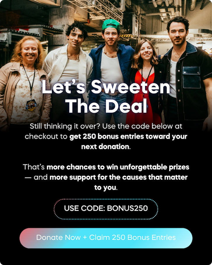 Use code BONUS250 at checkout to gain 250 bonus entries toward your next donation!