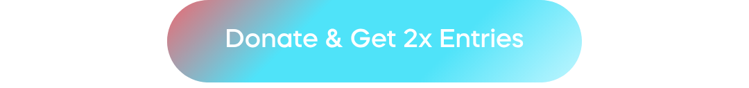 Donate now + claim 250 entries