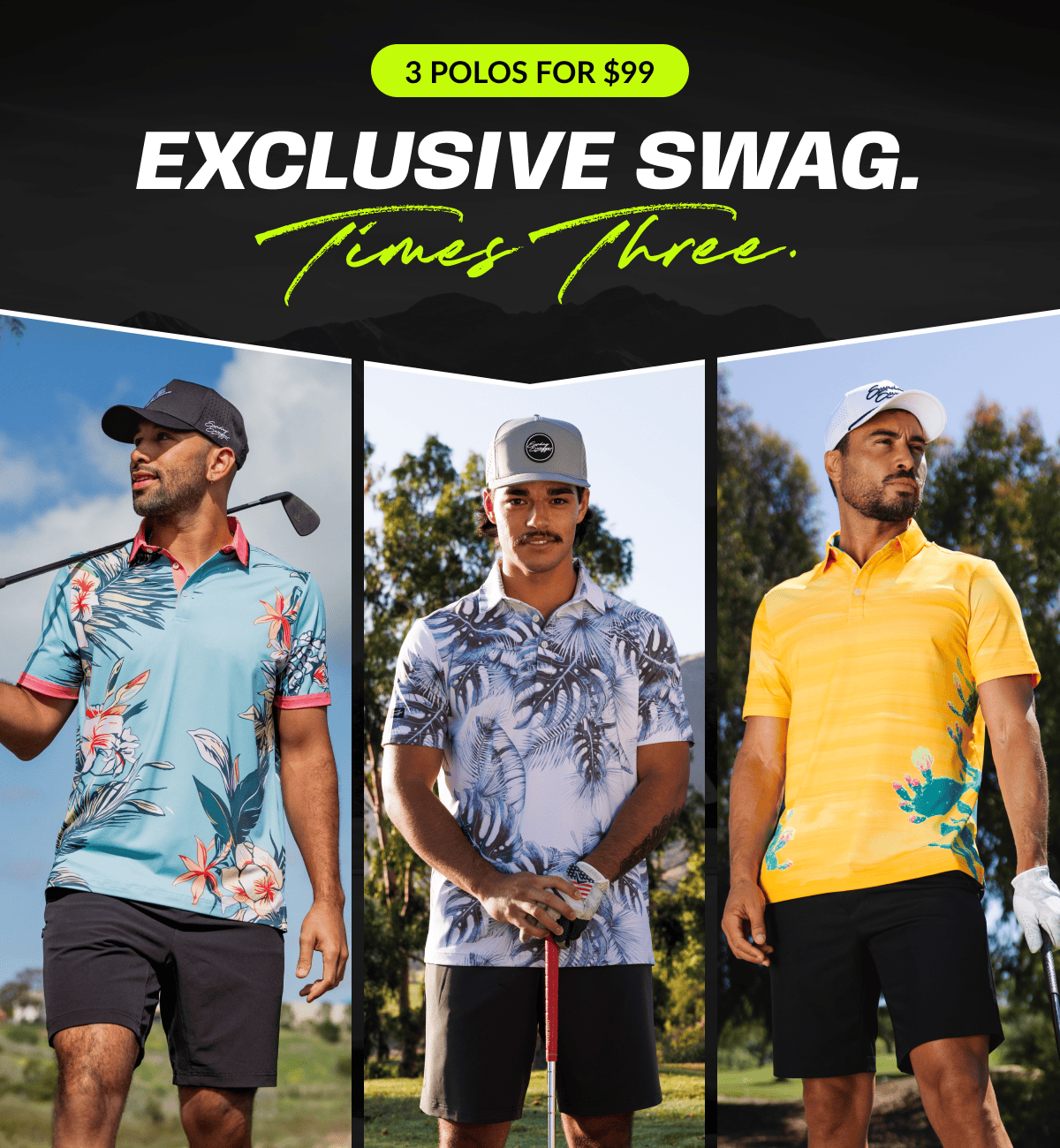 Exclusive Swag. Times Three.