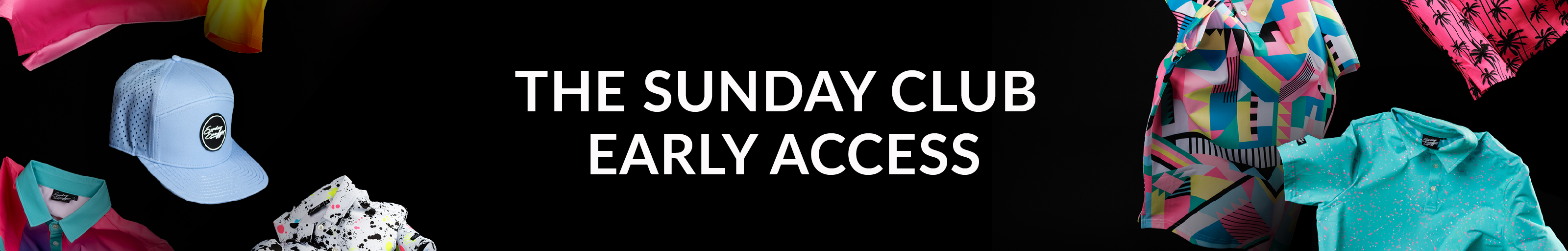 Text: The Sunday Club Early Access. Image of floating polos and hats.