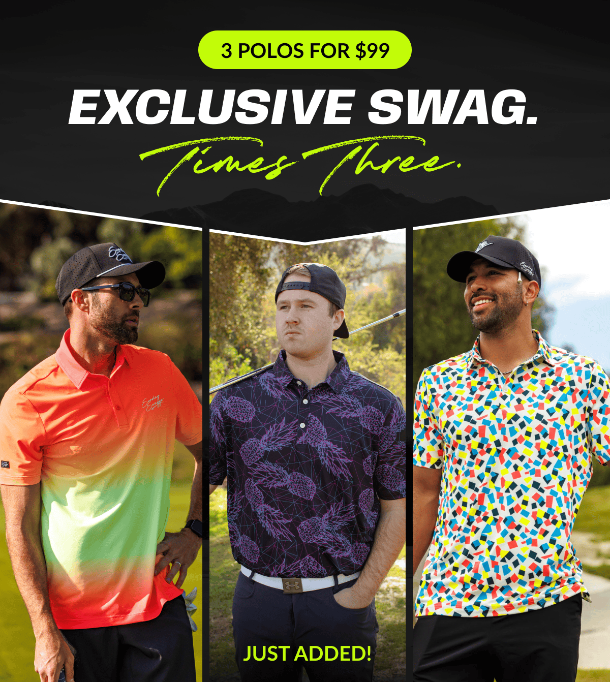 Exclusive Swag. Times Three.