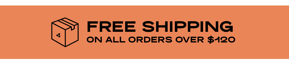 FREE SHIPPING ON ALL ORDERS OVER $120!