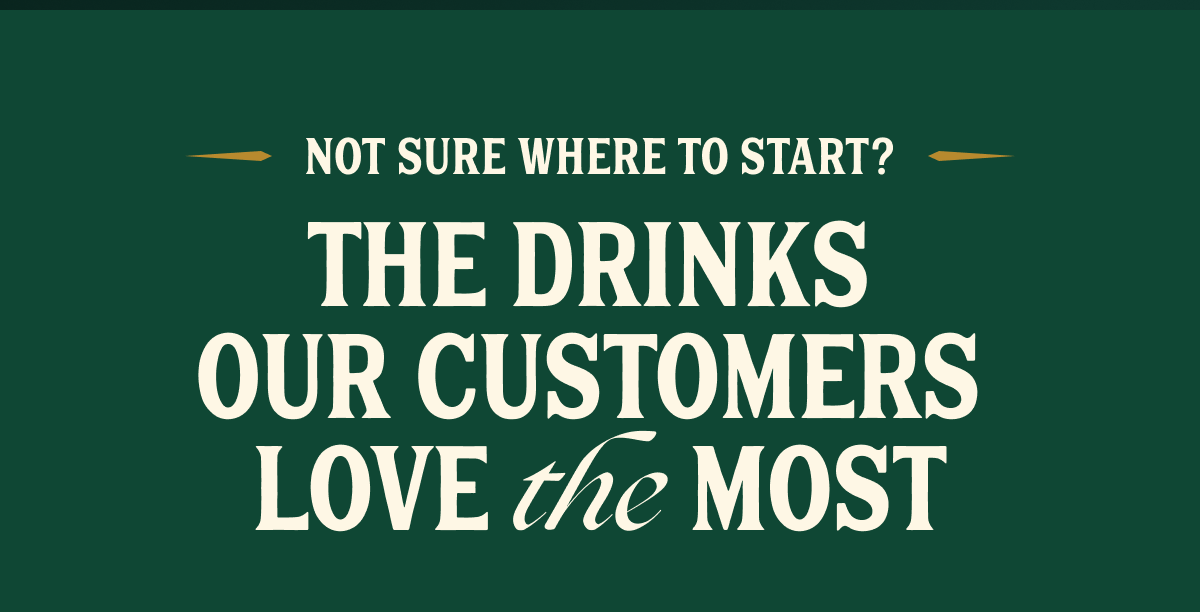 The drinks our customers love the most
