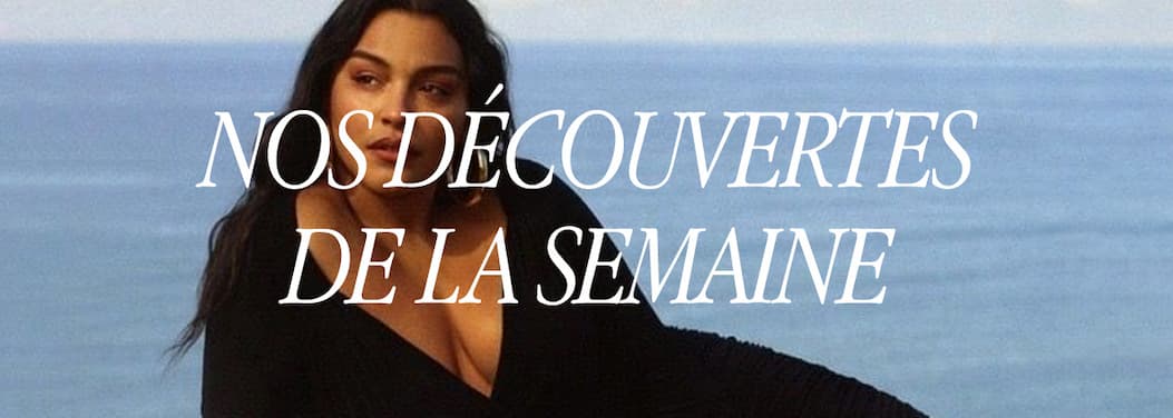 Nos découvertes de la semaine
