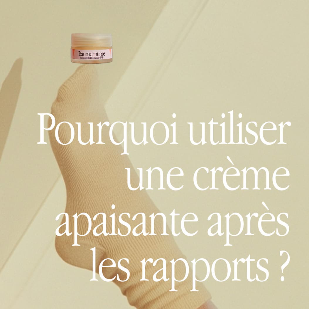 Blog : Pourquoi utiliser une crème apaisante après les rapports ?
