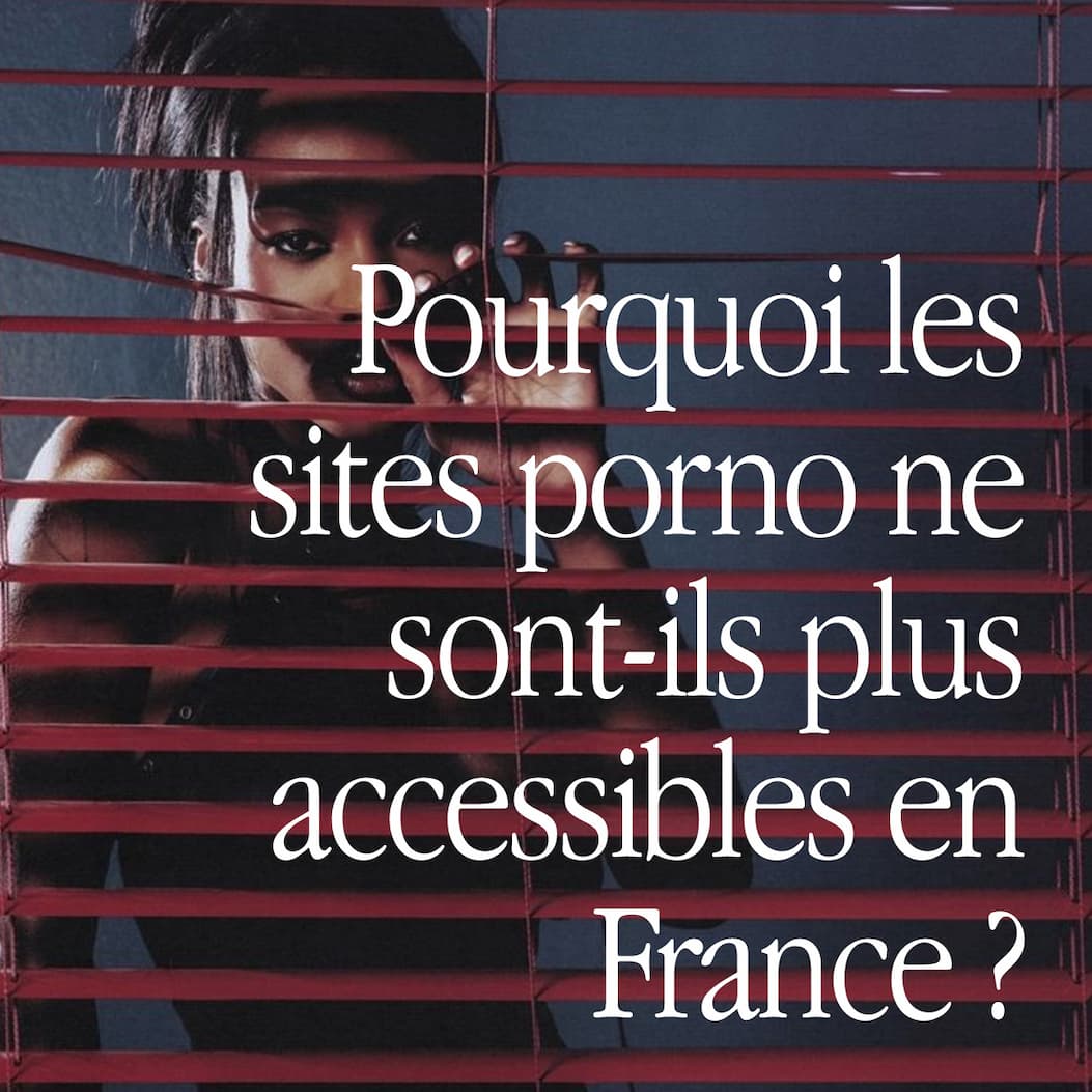 Blog : Pourquoi les sites porno ne sont-ils plus accessibles en France ?