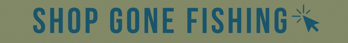 Shop Gone Fishing. Selling Quickly!