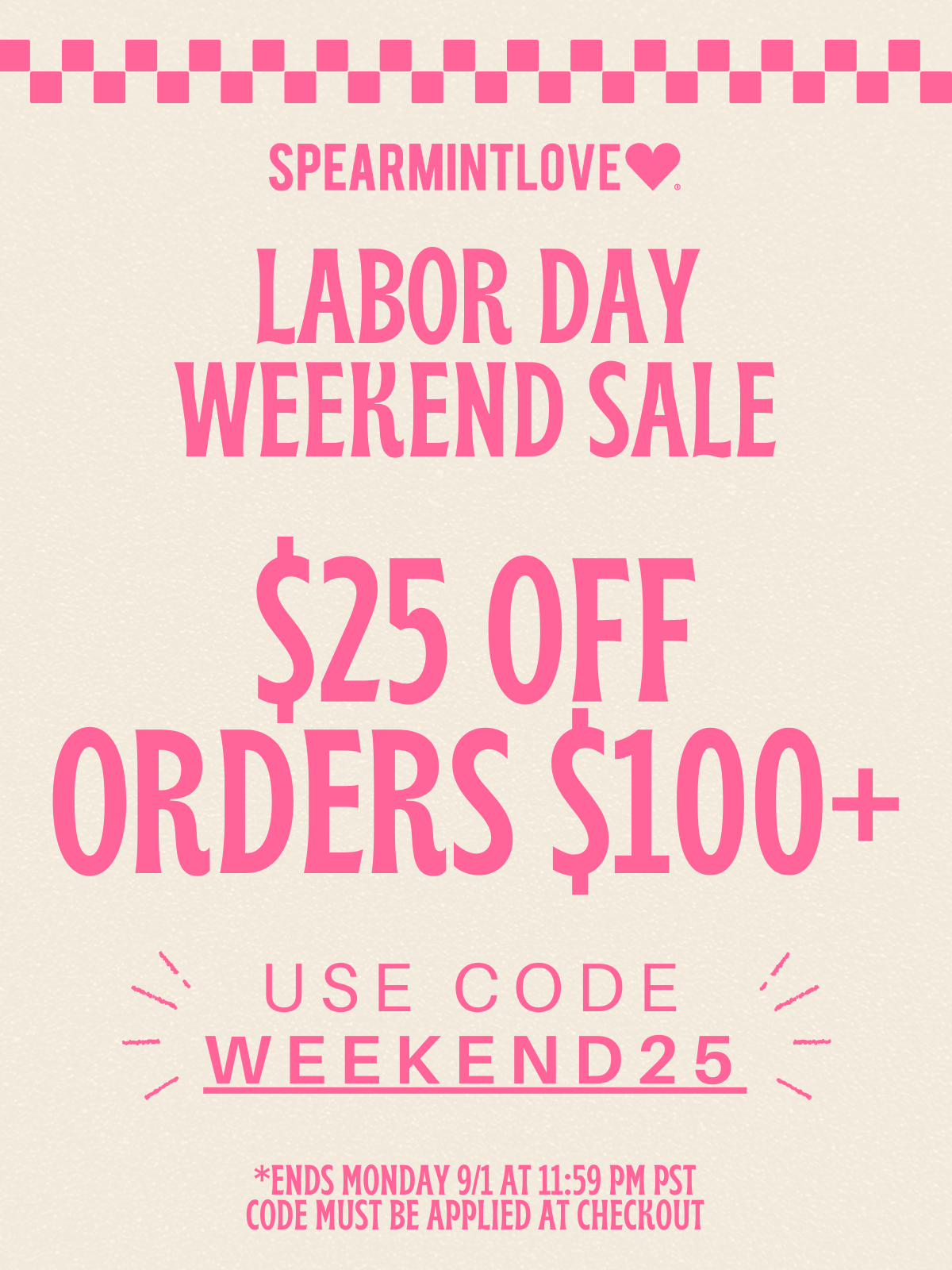 Labor Day Weekend Sale: $25 off Orders $100+