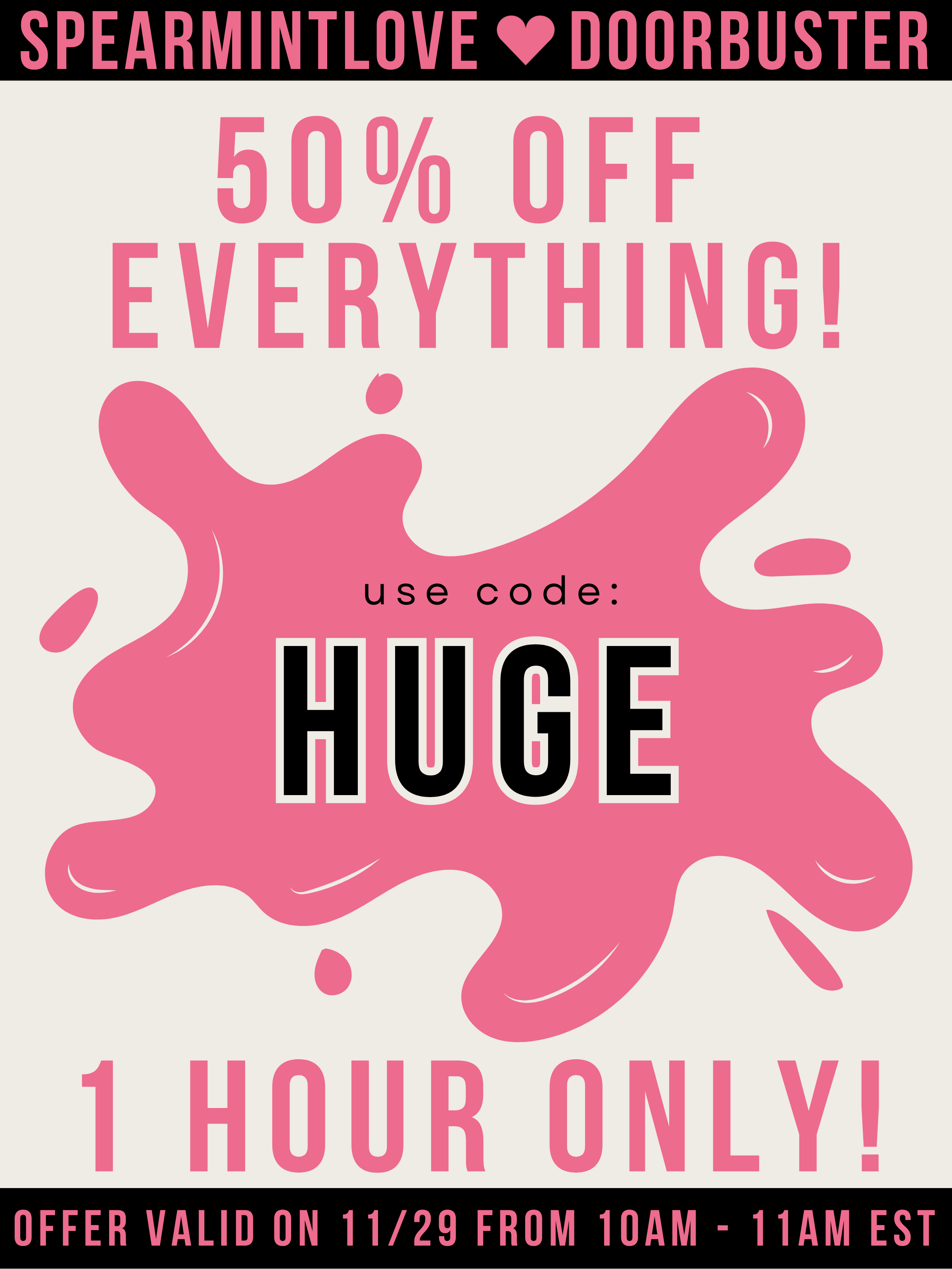 HUGE - 50% off everything 1 Hour Only