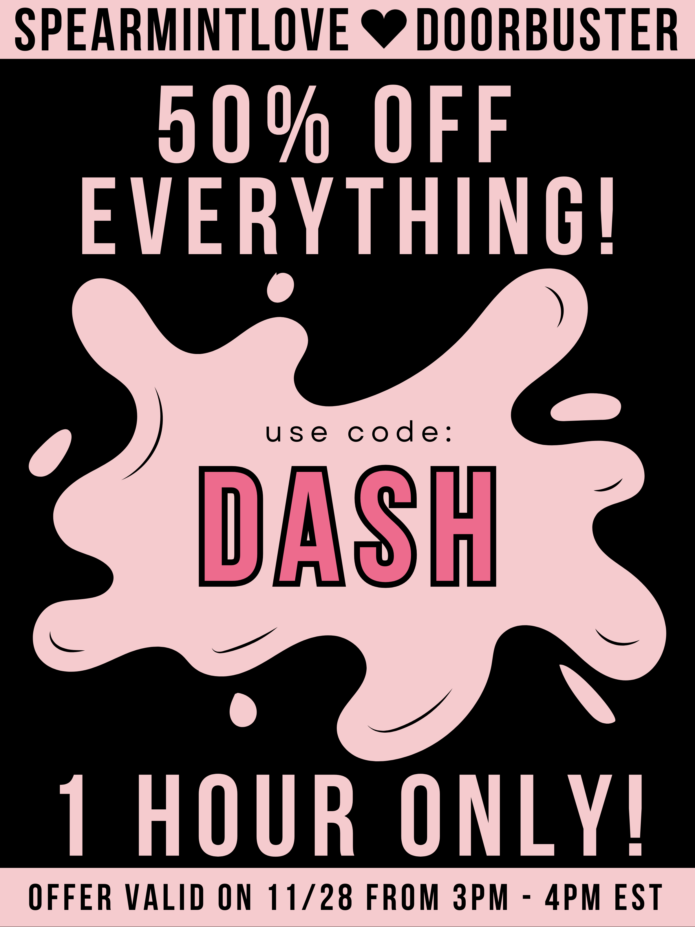 50% Off Everything for 1 Hour! use code DASH