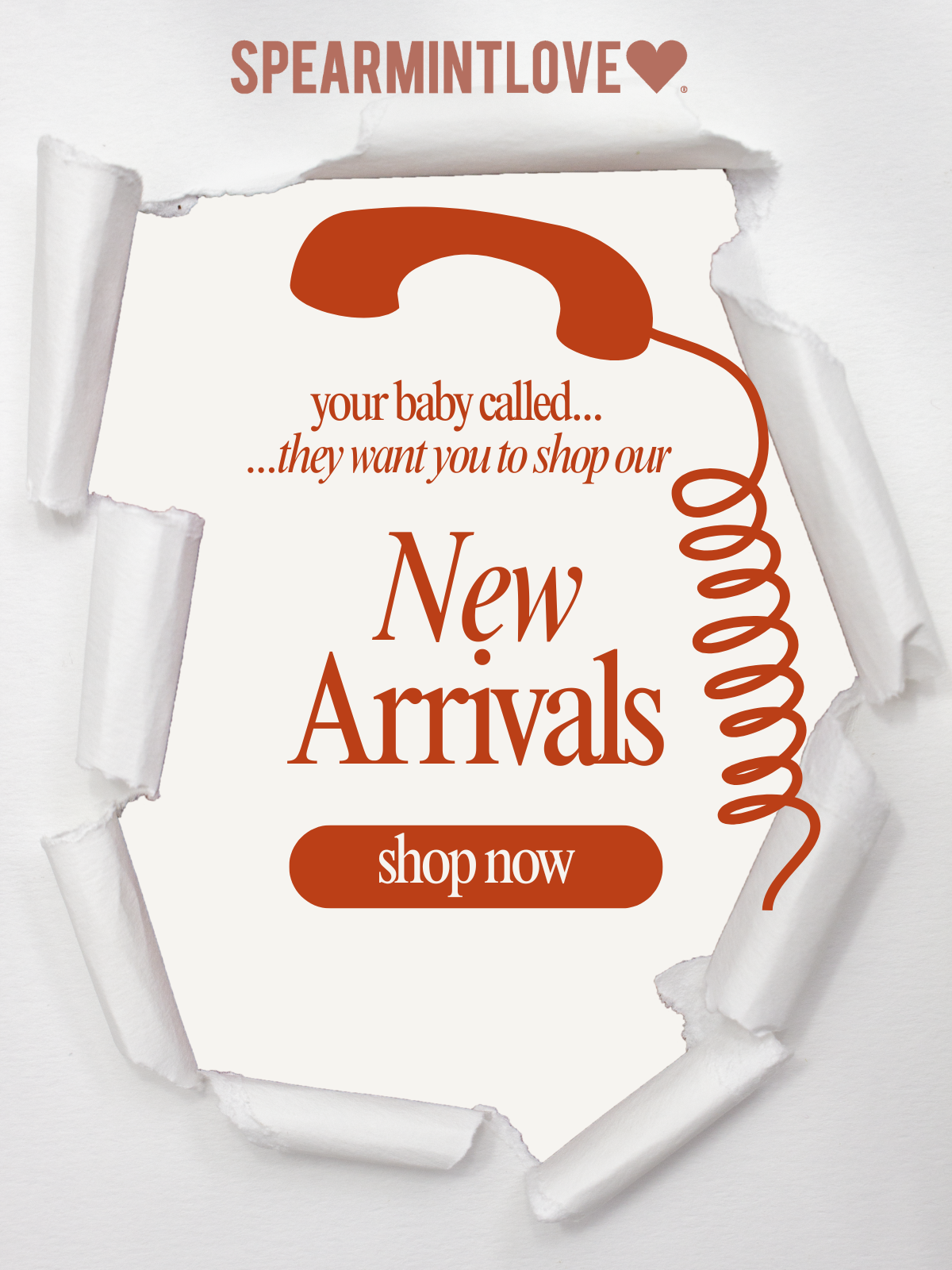 your baby called...they want you to shop our New Arrivals