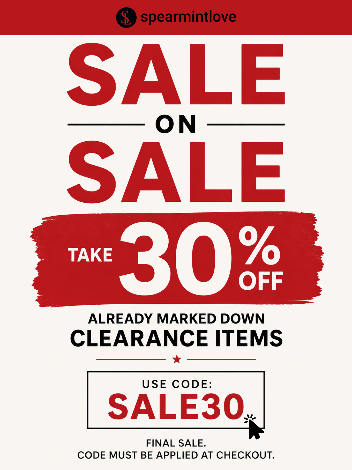 Sale on Sale. Take 30% off Clearance. 