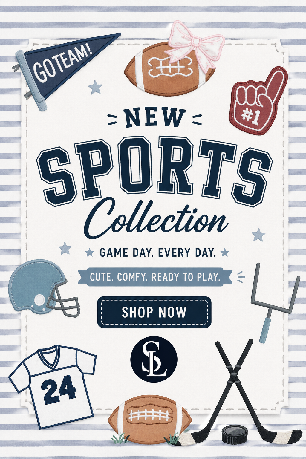 Sports Collection. Game Day. Every Day. 
