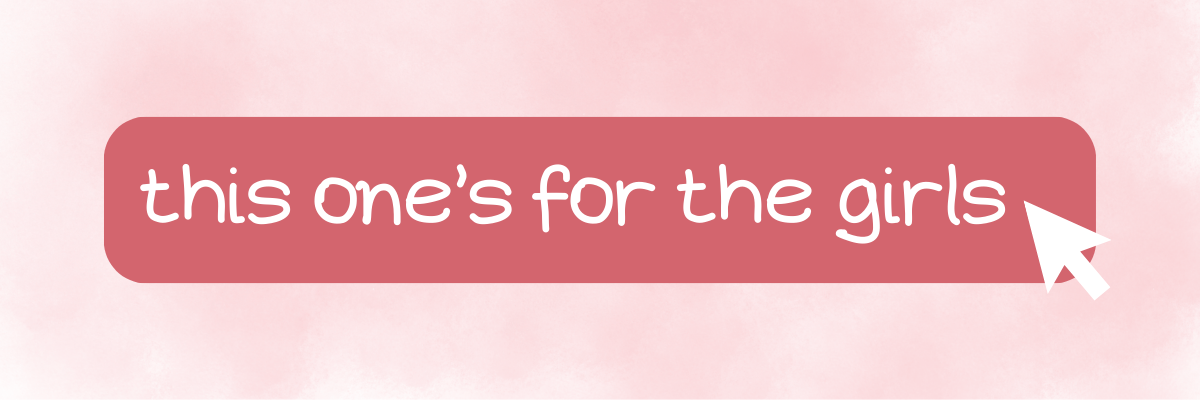 this one's for the girls