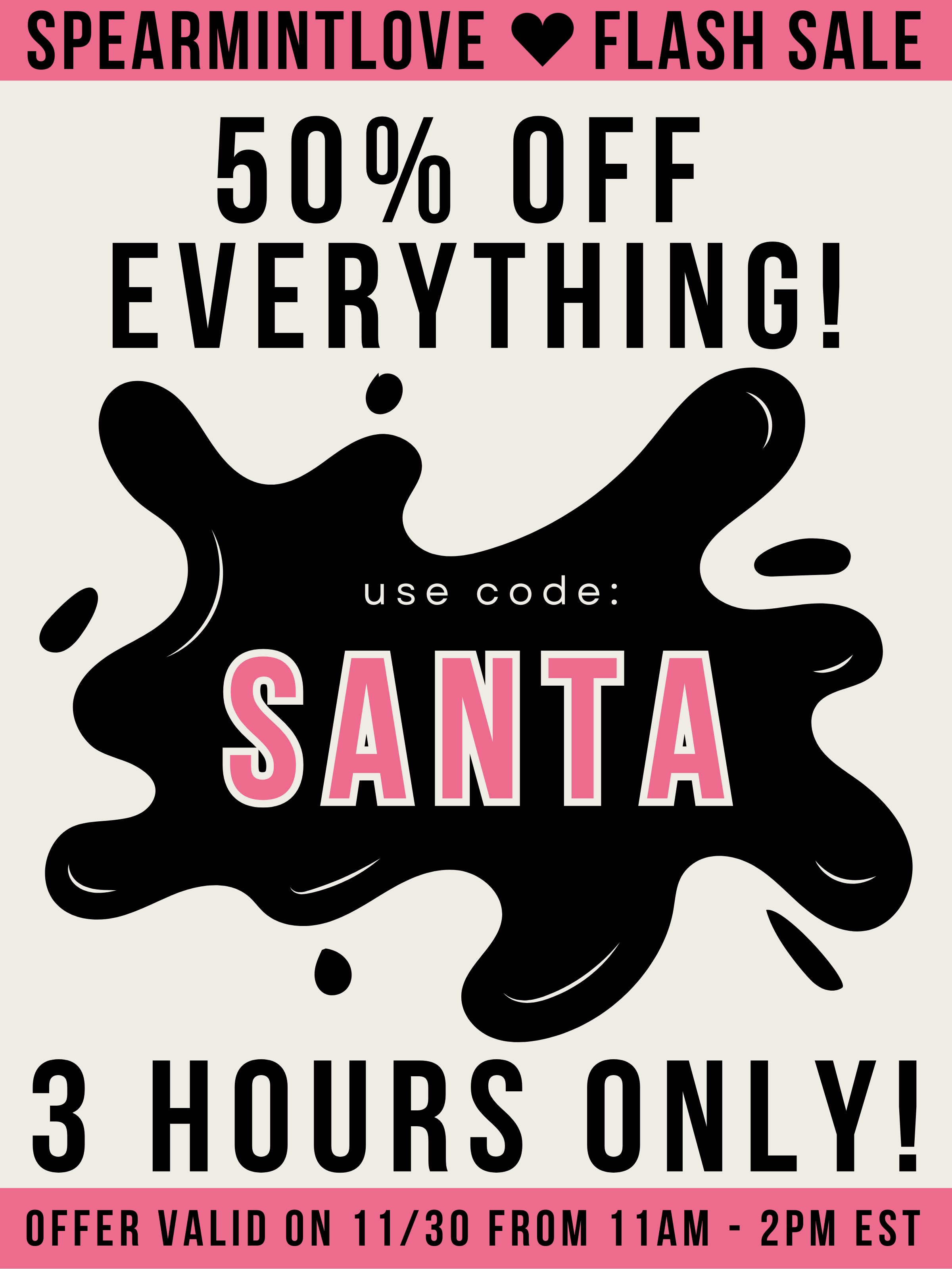 3 Hour Flash Sale: 50% Off everything with code SANTA