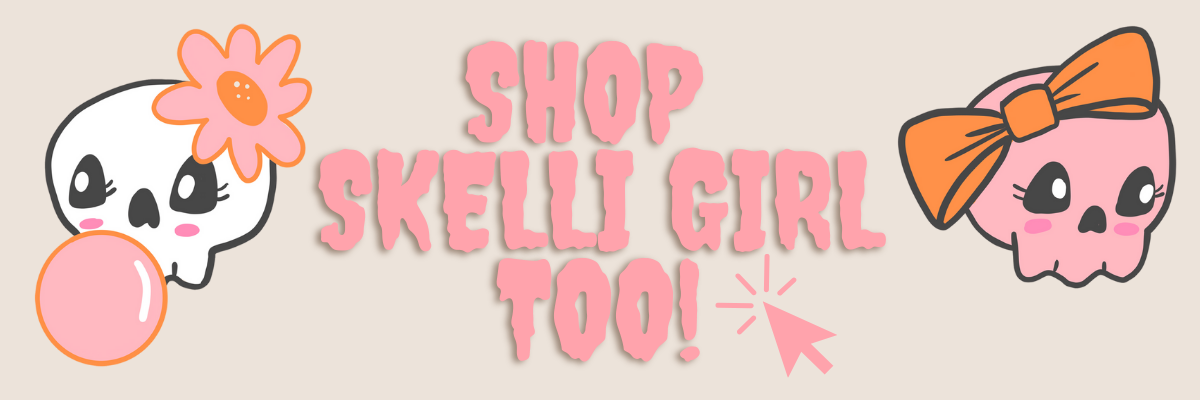 Shop Skelli Girl Too!