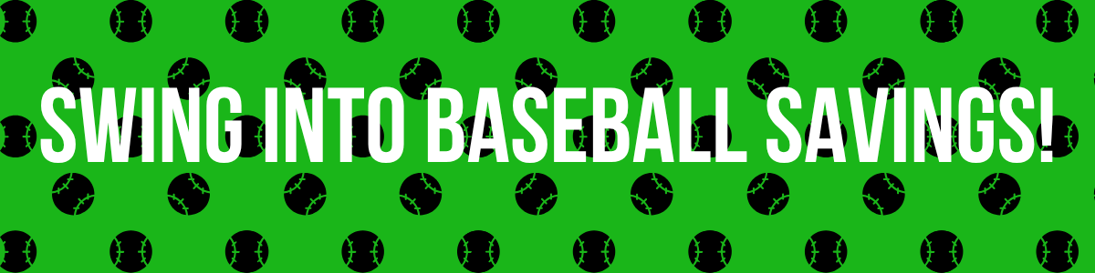 Swing into Baseball Savings