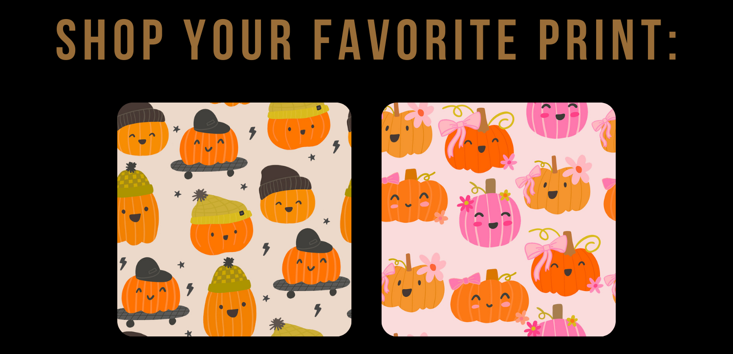 Shop Your Favorite Print: Pumpkin Buds & Girlies