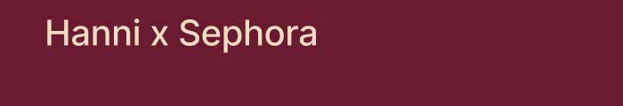 hanni x Sephora