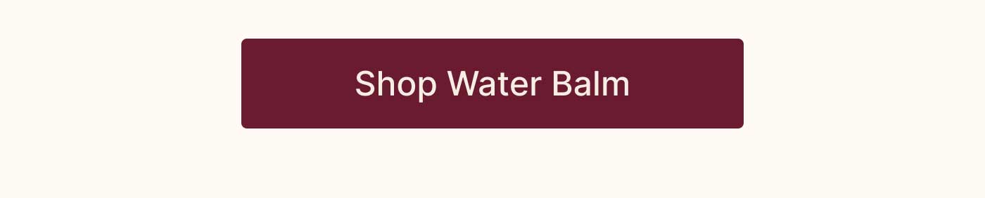 Shop Water Balm