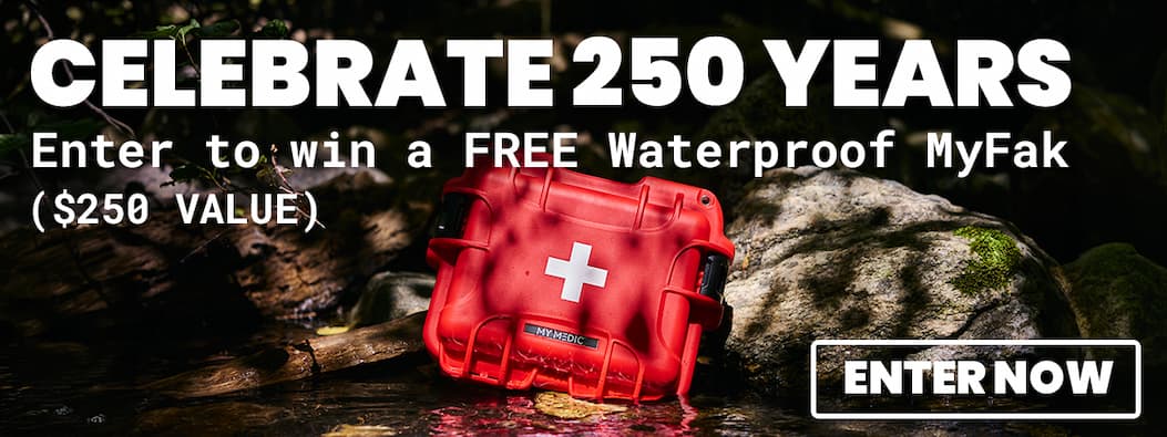 CELEBRATE 250 YEAR. SCORE A FREE WATERPROOF MYFAK ($250 VALUE) ENTER NOW