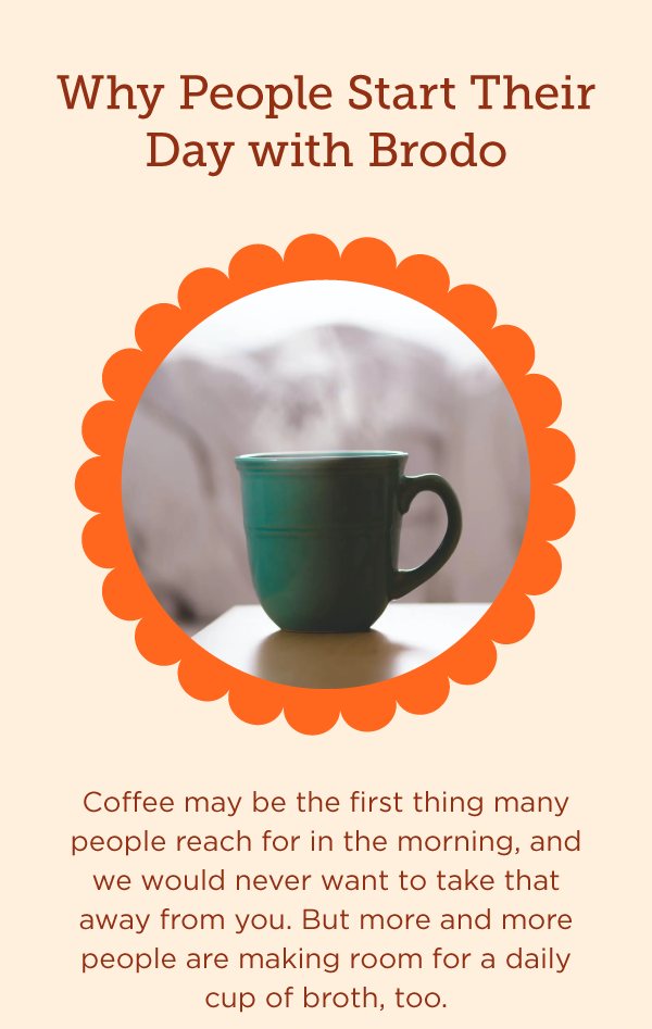 Start your day with Brodo
