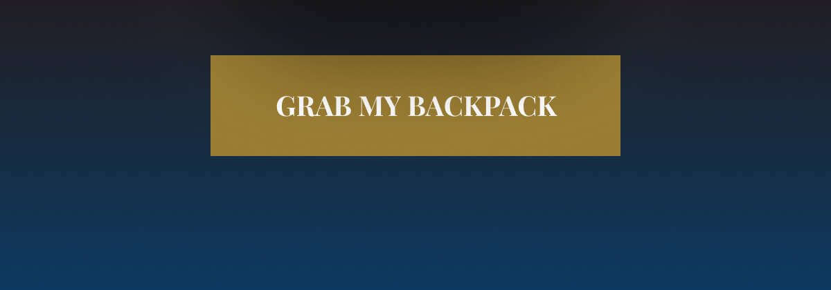 Grab my backpack