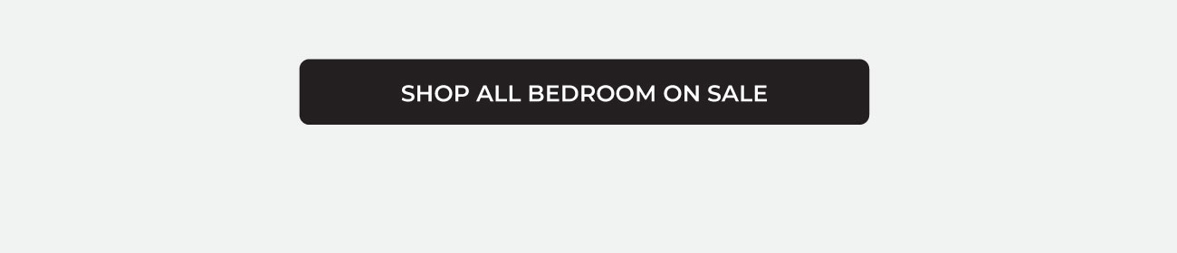 SHOP ALL BEDROOM ON SALE
