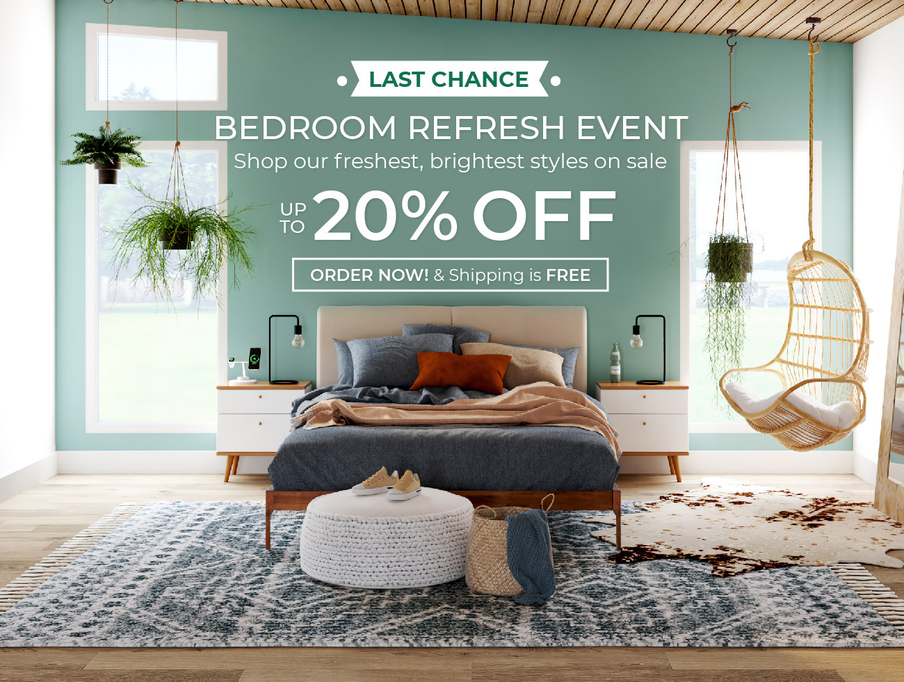 Last Chance Bedroom Refresh Event | Up to 20% Off | Oder Now!
