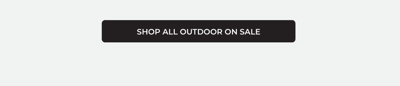 SHOP ALL OUTDOOR ON SALE