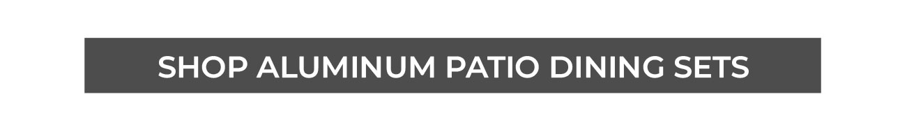 SHOP ALUMINUM PATIO DINING SETS