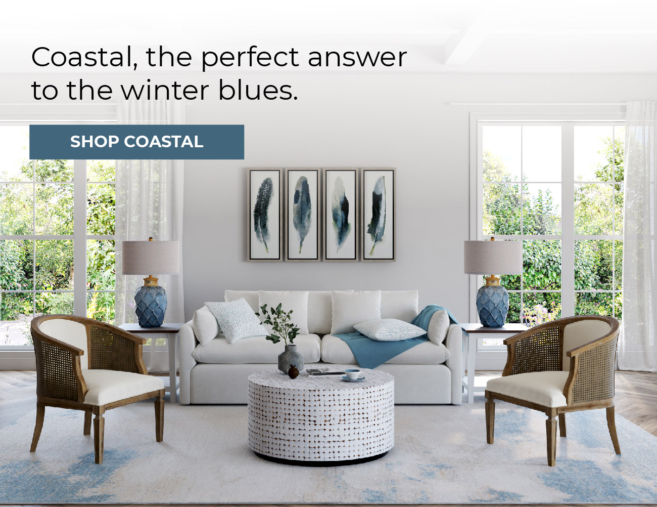 Coastal, the perfect answer to the winter blues. | Shop Coastal
