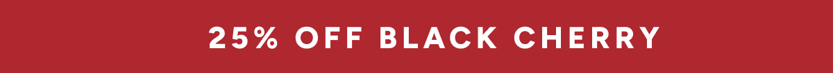 25% Off Black Cherry