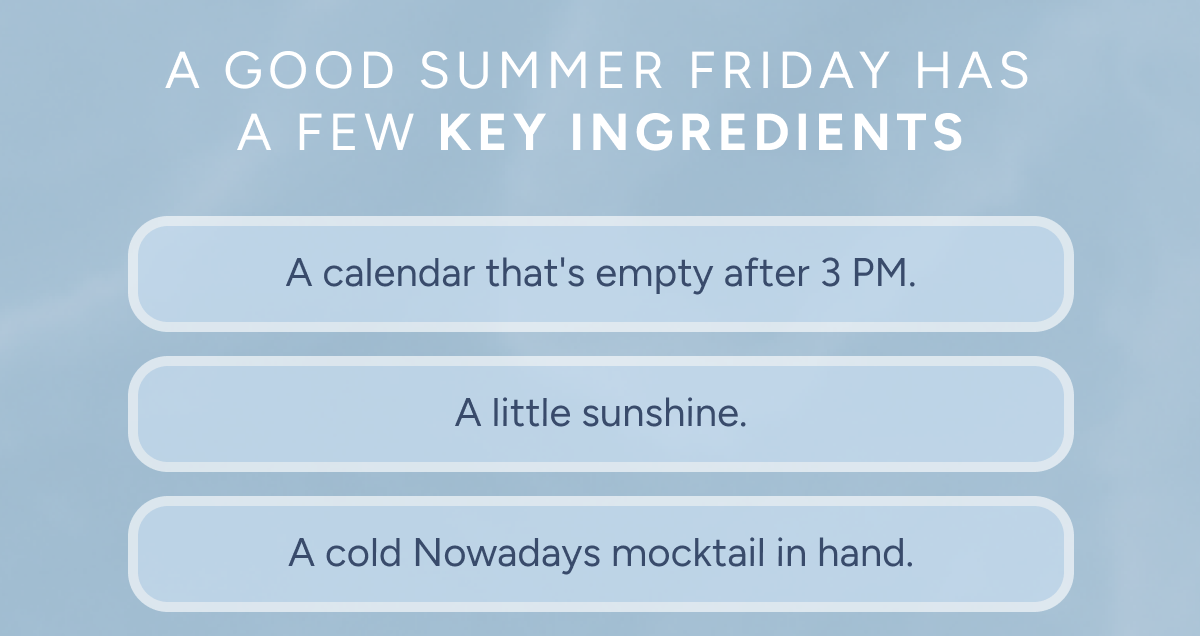 A Good Summer Friday has a few key ingredients:
